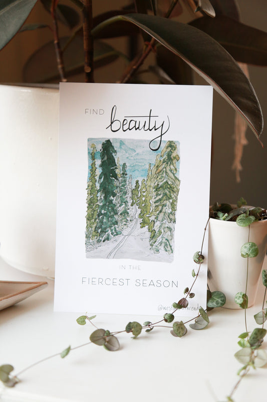 "Find Beauty in the Fiercest Season" Print